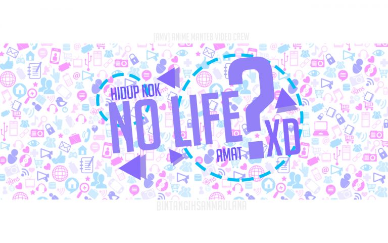 Hidup Kok No Life Amat?